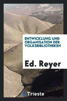 Entwicklung Und Organisation Der Volksbibliotheken (Paperback)