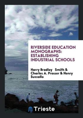 Riverside Education Monographs: Establishing Industrial Schools (Paperback)