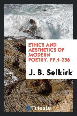 Ethics and Aesthetics of Modern Poetry, Pp.1-236 (Paperback)