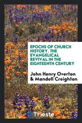 Epochs of Church History. the Evangelical Revival in the Eighteenth Century (Paperback)