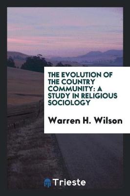 The Evolution of the Country Community: A Study in Religious Sociology (Paperback)