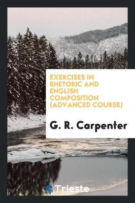 Exercises in Rhetoric and English Composition (Advanced Course) (Paperback)