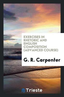 Exercises in Rhetoric and English Composition (Advanced Course) (Paperback)