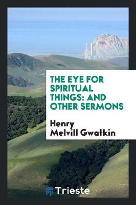 The Eye for Spiritual Things: And Other Sermons (Paperback)
