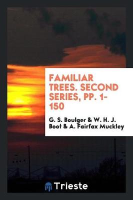 Familiar Trees. Second Series, Pp. 1-150 (Paperback)