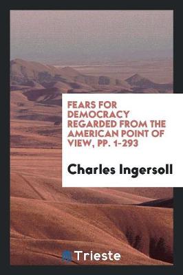 Fears for Democracy Regarded from the American Point of View (Paperback)