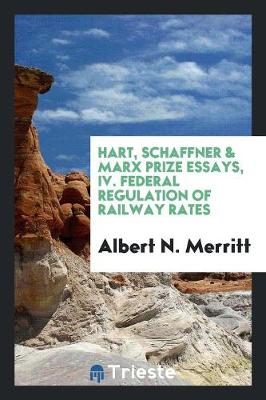 Hart, Schaffner & Marx Prize Essays, IV. Federal Regulation of Railway Rates (Paperback)