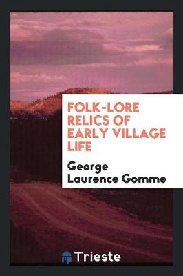 Folk-Lore Relics of Early Village Life (Paperback)