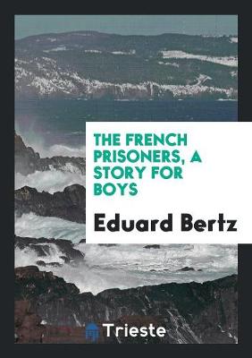 The French Prisoners, a Story for Boys (Paperback)