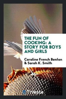 The Fun of Cooking: A Story for Boys and Girls (Paperback)
