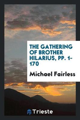 The Gathering of Brother Hilarius, Pp. 1-170 (Paperback)