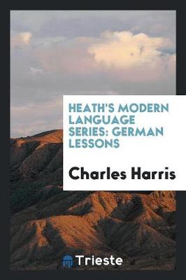 Heath's Modern Language Series. German Lessons (Paperback)