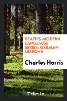 Heath's Modern Language Series. German Lessons (Paperback)