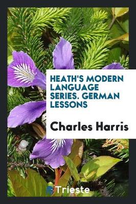 Heath's Modern Language Series. German Lessons (Paperback)