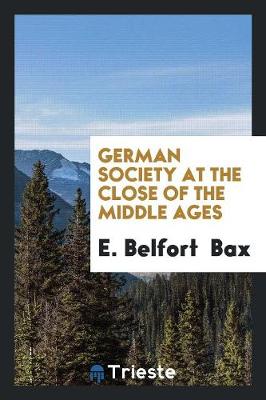 German Society at the Close of the Middle Ages (Paperback)