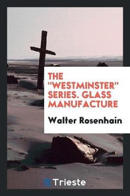The Westminster Series. Glass Manufacture (Paperback)