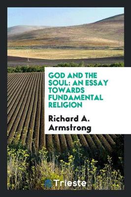 God and the Soul: An Essay Towards Fundamental Religion (Paperback)