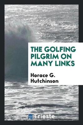 The Golfing Pilgrim on Many Links (Paperback)