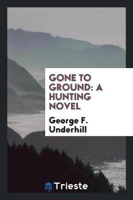 Gone to Ground: A Hunting Novel (Paperback)