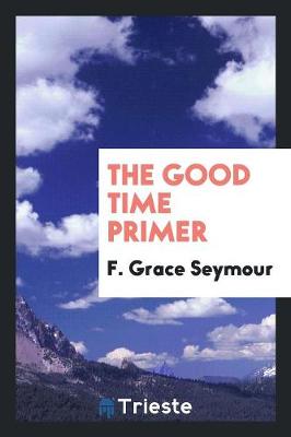 The Good Time Primer (Paperback)