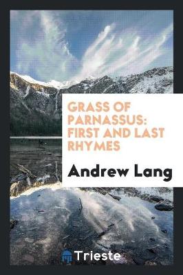 Grass of Parnassus: First and Last Rhymes (Paperback)
