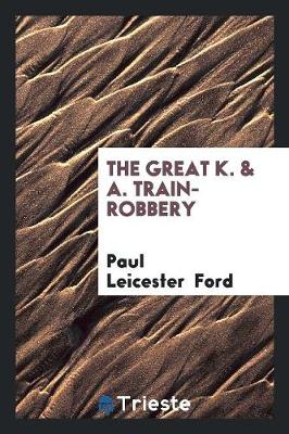 The Great K. & A. Train-Robbery (Paperback)
