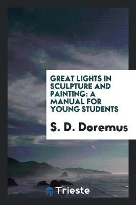 Great Lights in Sculpture and Painting: A Manual for Young Students (Paperback)