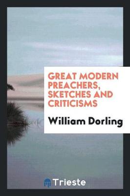 Great Modern Preachers, Sketches and Criticisms (Paperback)