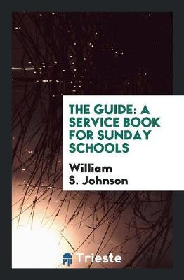 The Guide: A Service Book for Sunday Schools (Paperback)