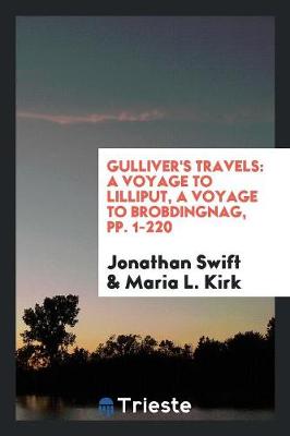 Gulliver's Travels: A Voyage to Lilliput, a Voyage to Brobdingnag, Pp. 1-220 (Paperback)