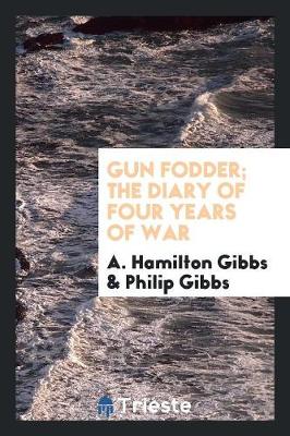 Gun Fodder; The Diary of Four Years of War (Paperback)