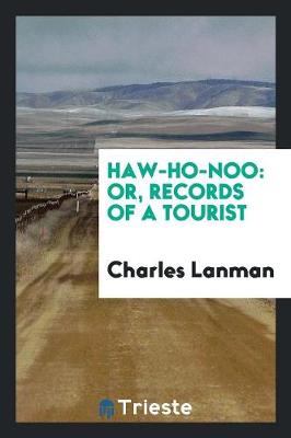 Haw-Ho-Noo: Or, Records of a Tourist (Paperback)