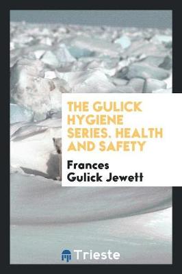 The Gulick Hygiene Series. Health and Safety (Paperback)