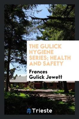 The Gulick Hygiene Series. Health and Safety (Paperback)