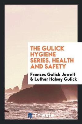 The Gulick Hygiene Series. Health and Safety (Paperback)