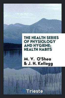 The Health Series of Physiology and Hygiene; Health Habits (Paperback)