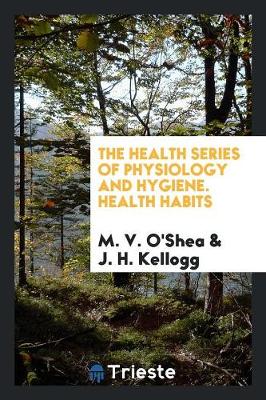 The Health Series of Physiology and Hygiene; Health Habits (Paperback)