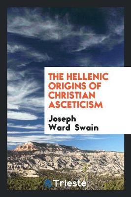 The Hellenic Origins of Christian Asceticism (Paperback)
