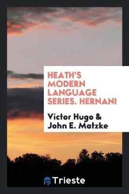 Heath's Modern Language Series. Hernani (Paperback)