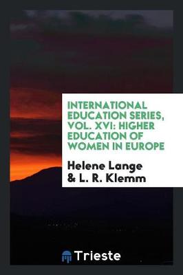 International Education Series, Vol. XVI: Higher Education of Women in Europe (Paperback)