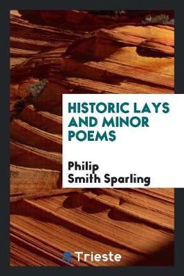 Historic Lays and Minor Poems (Paperback)