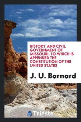 History and Civil Government of Missouri, to Which Is Appended the Constitution of the United States (Paperback)