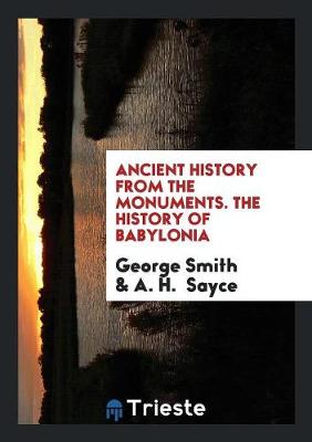 Ancient History from the Monuments. the History of Babylonia (Paperback)