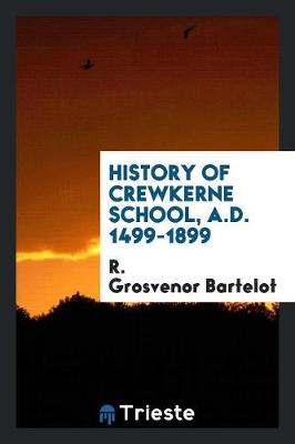 History of Crew Kerne School, A.D. 1499-1899 (Paperback)