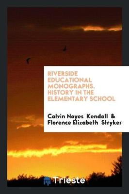 Riverside Educational Monographs. History in the Elementary School (Paperback)
