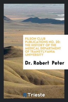 Filson Club Publications No. 20: The History of the Medical Department of Transylvania University (Paperback)