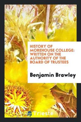 History of Morehouse College: Written on the Authority of the Board of Trustees (Paperback)