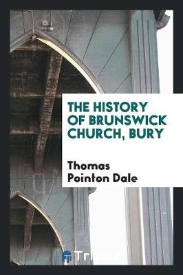 The History of Brunswick Church, Bury (Paperback)