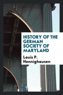 History of the German Society of Maryland (Paperback)