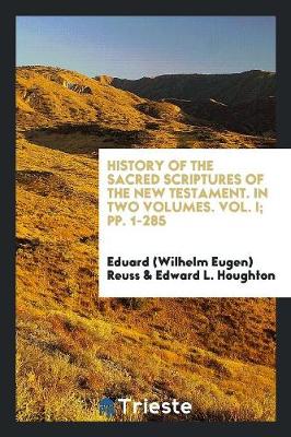 History of the Sacred Scriptures of the New Testament. in Two Volumes. Vol. I; Pp. 1-285 (Paperback)